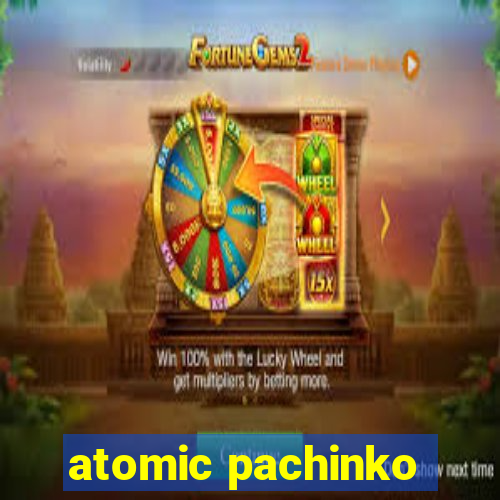 atomic pachinko